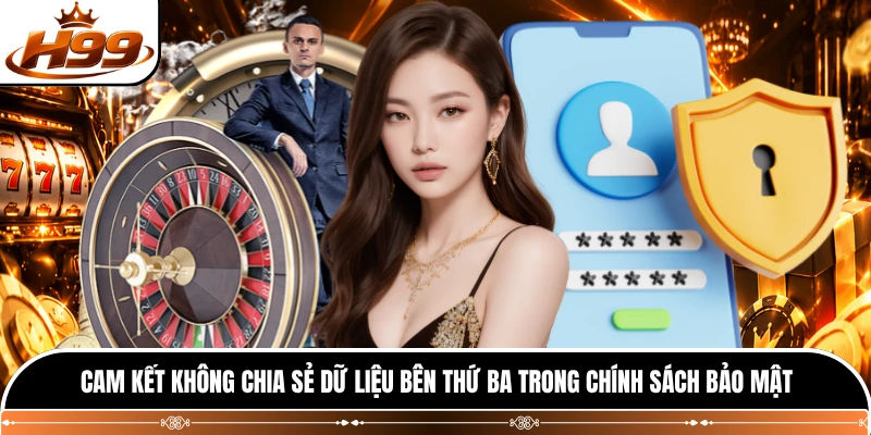 Cam kết không chia sẻ dữ liệu bên thứ ba trong chính sách bảo mật 
