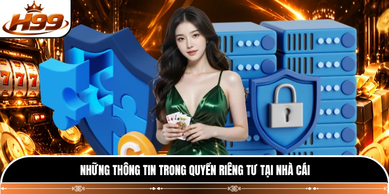 Những thông tin trong quyền riêng tư tại nhà cái