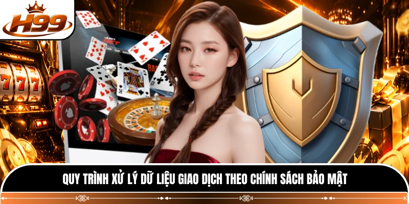 Quy trình xử lý dữ liệu giao dịch theo chính sách bảo mật 